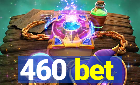 460 bet